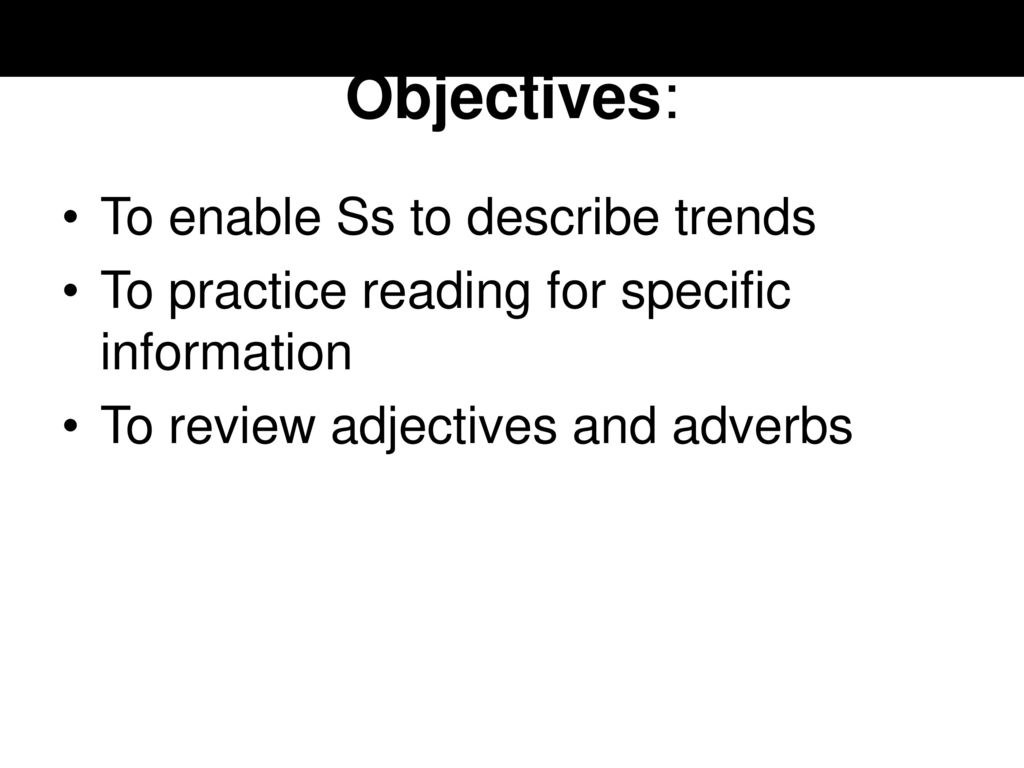 Objectives: To enable Ss to describe trends