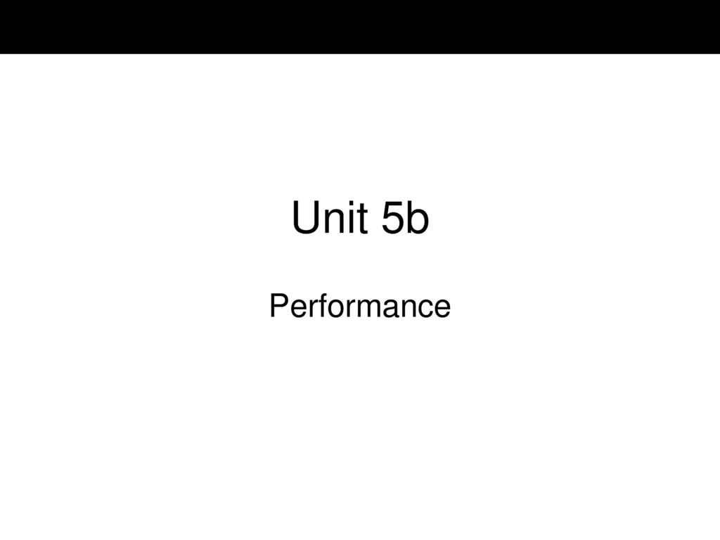 Unit 5b Performance