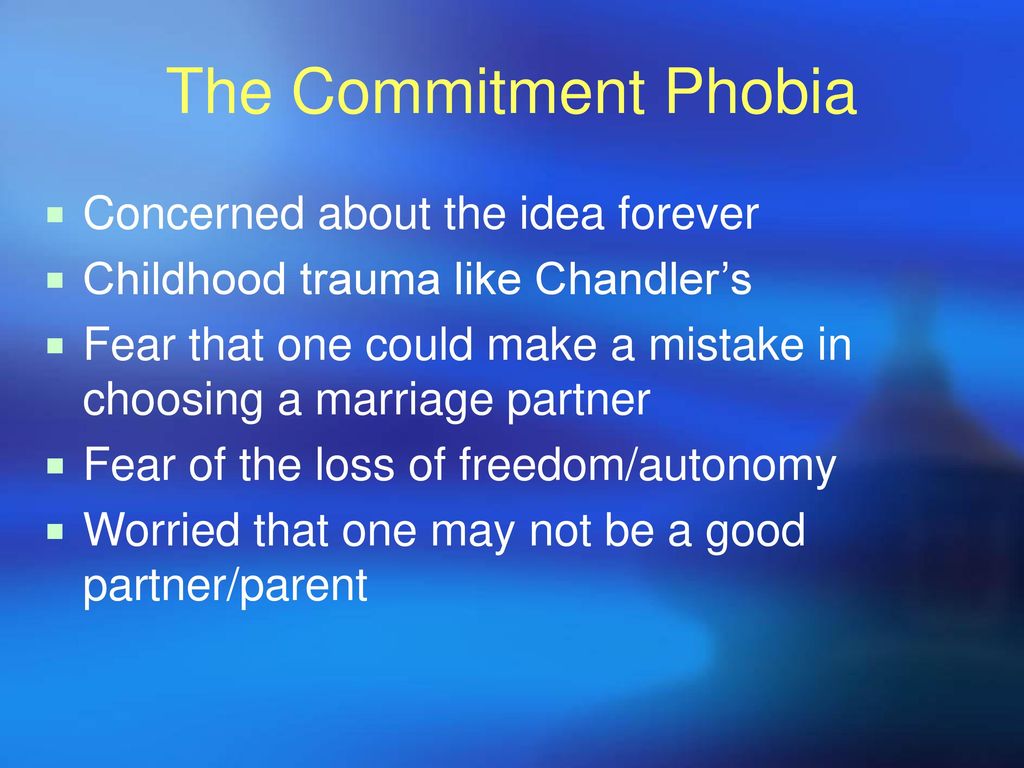 The Commitment Phobia Concerned about the idea forever