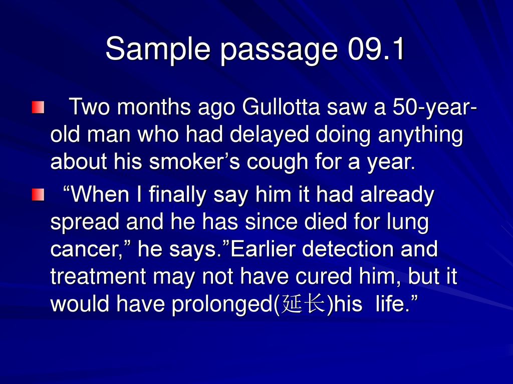 Sample passage 09.1 Two months ago Gullotta saw a 50-year-old man who had delayed doing anything about his smoker’s cough for a year.