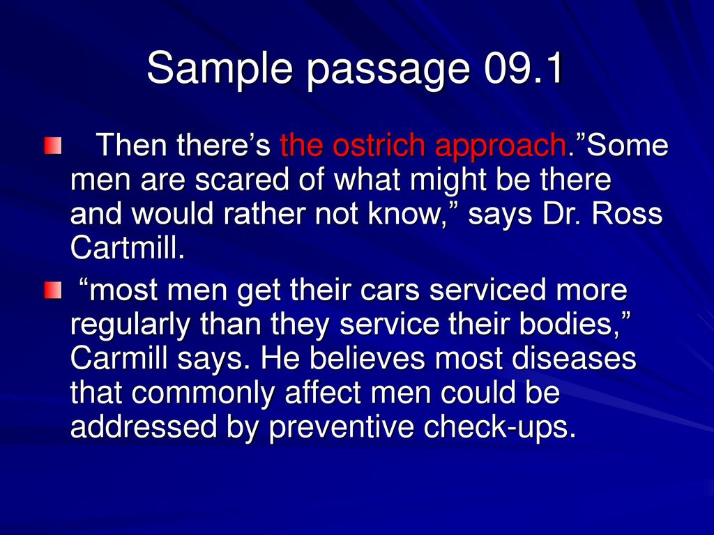 Sample passage 09.1 Then there’s the ostrich approach. Some men are scared of what might be there and would rather not know, says Dr. Ross Cartmill.