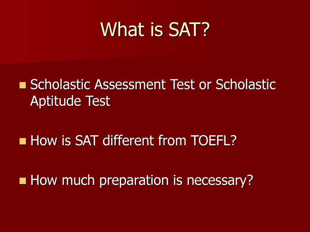 What is SAT Scholastic Assessment Test or Scholastic Aptitude Test