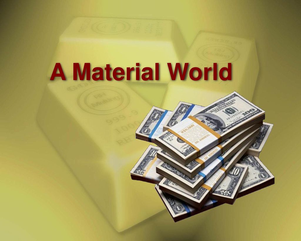 A Material World