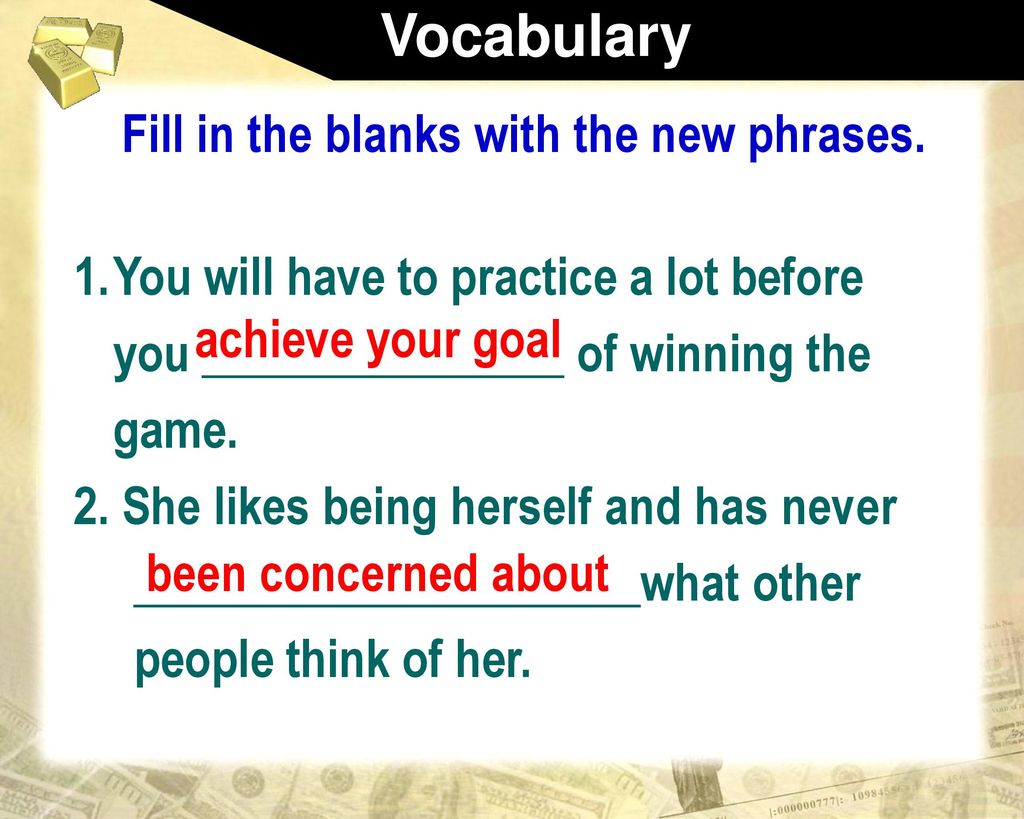 Vocabulary Fill in the blanks with the new phrases.