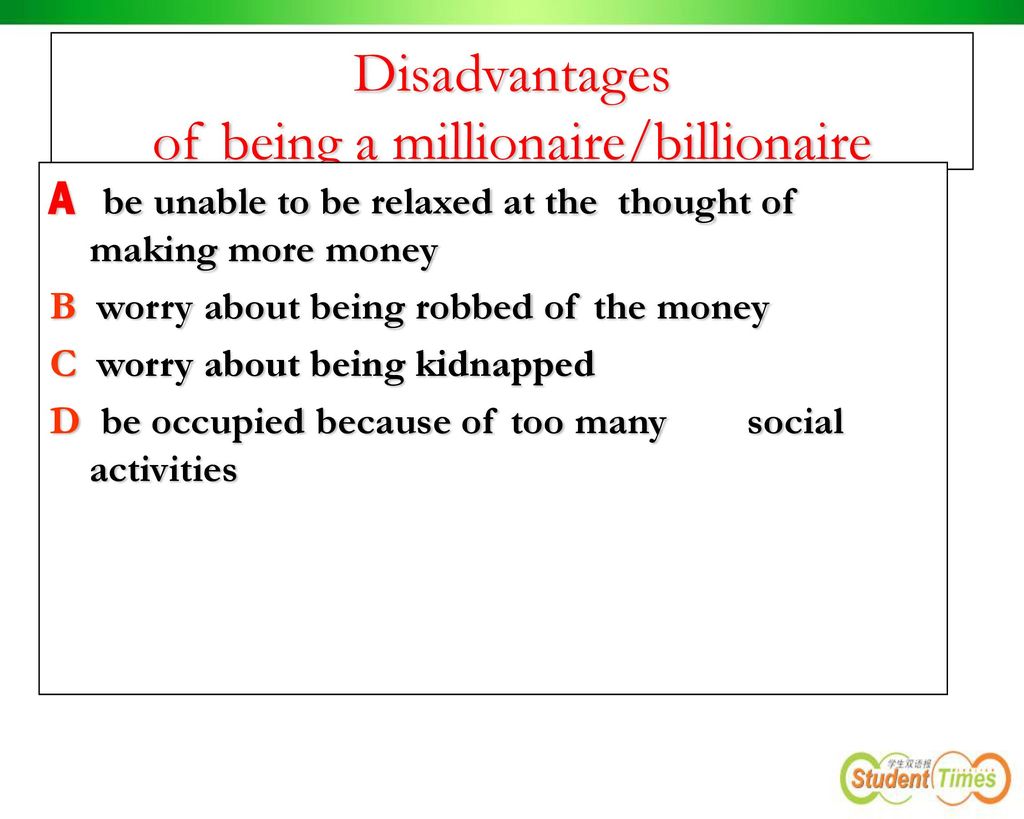 Disadvantages of being a millionaire/billionaire