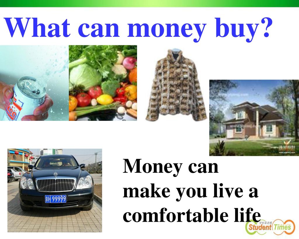 What can money buy Money can make you live a comfortable life