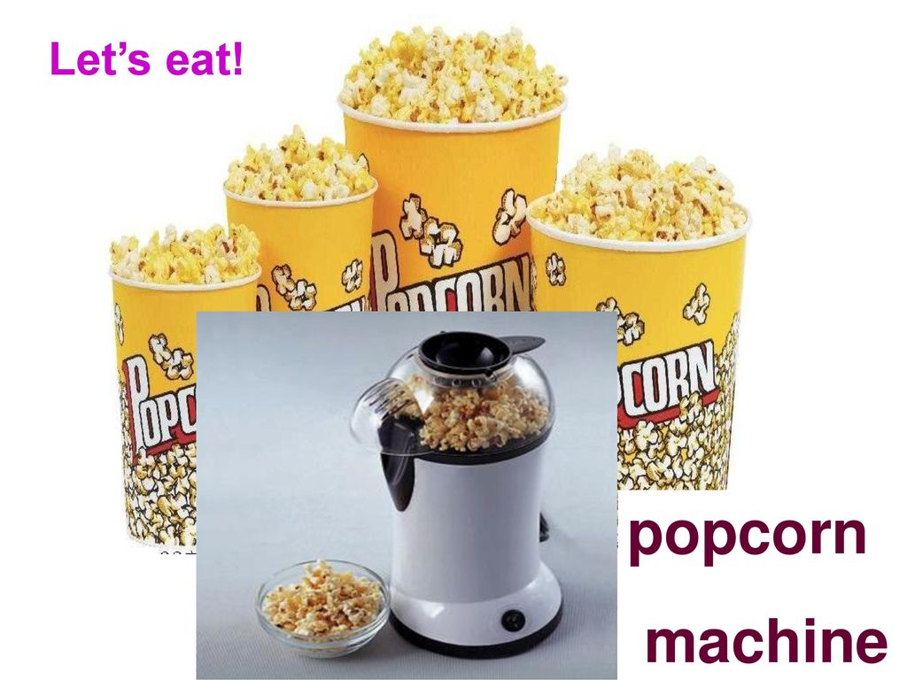 Let’s eat! popcorn machine