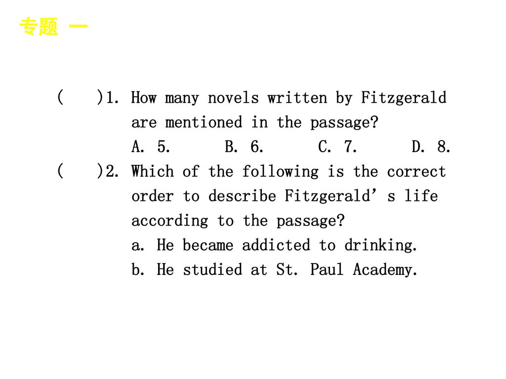 专题 一 │ 真题再现 ( )1. How many novels written by Fitzgerald