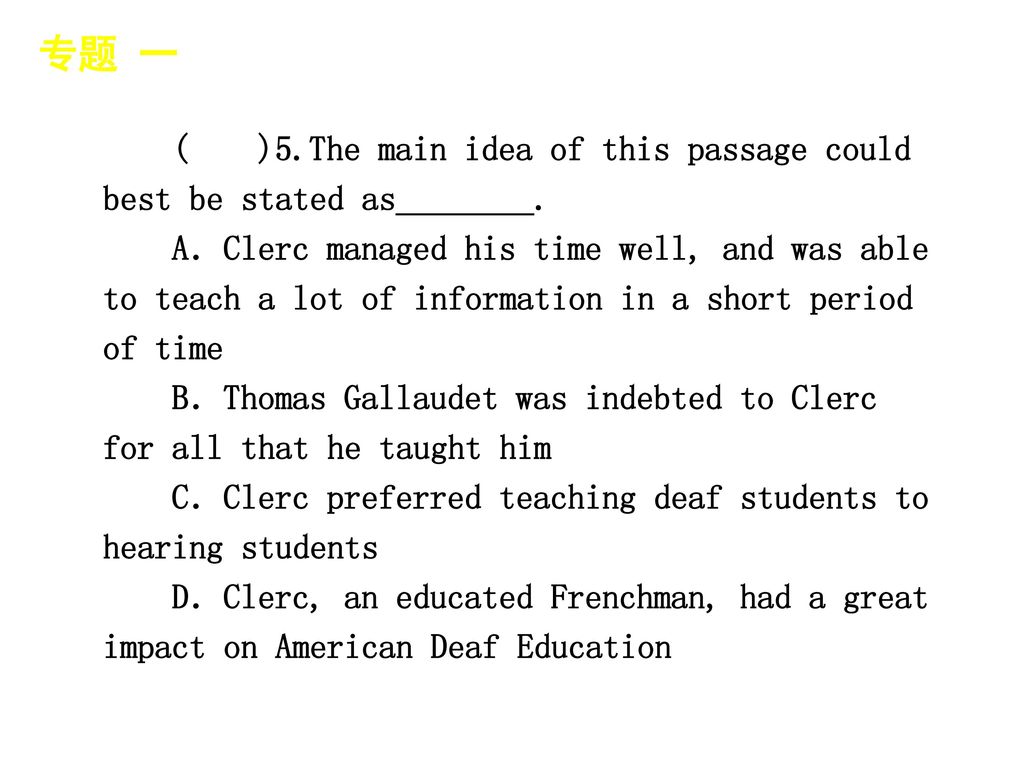 专题 一 │ 专题预测 ( )5.The main idea of this passage could best be stated as________.