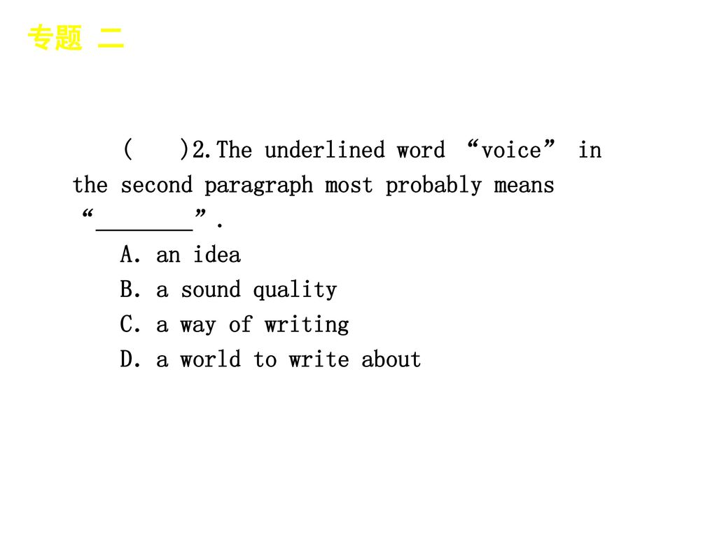 专题 二 │ 真题再现 ( )2.The underlined word voice in the second paragraph most probably means ________ .