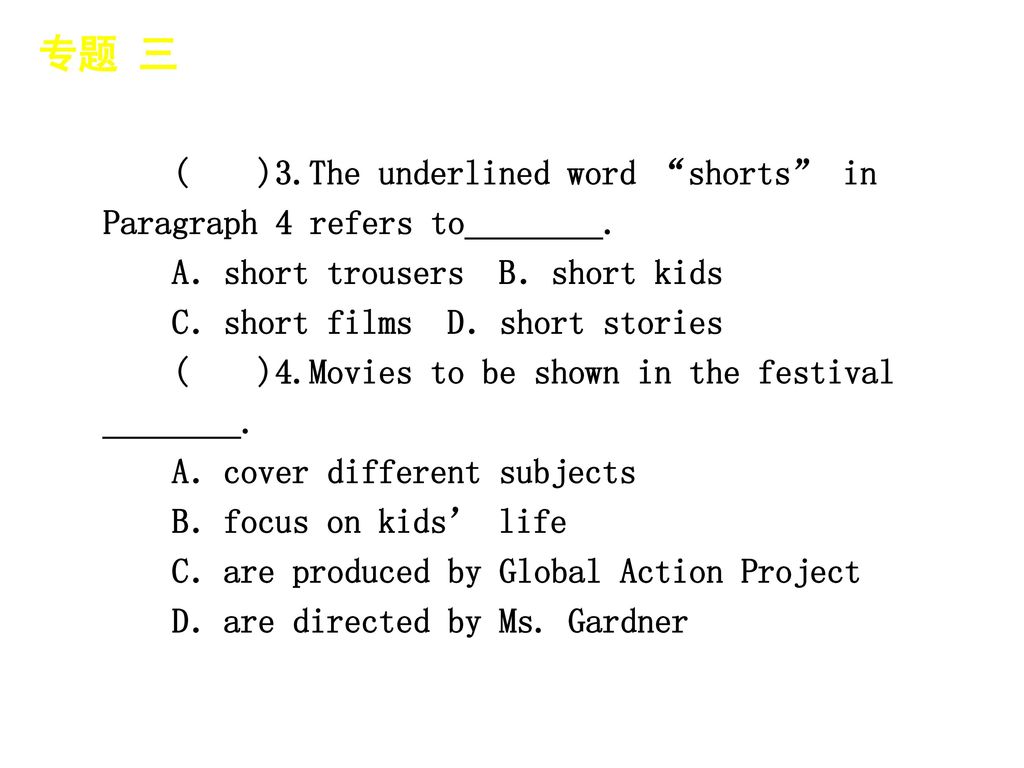 专题 三 │ 专题预测 ( )3.The underlined word shorts in Paragraph 4 refers to________. A．short trousers B．short kids.