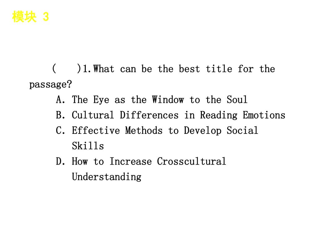 模块 3 │ 题型分类 ( )1.What can be the best title for the passage