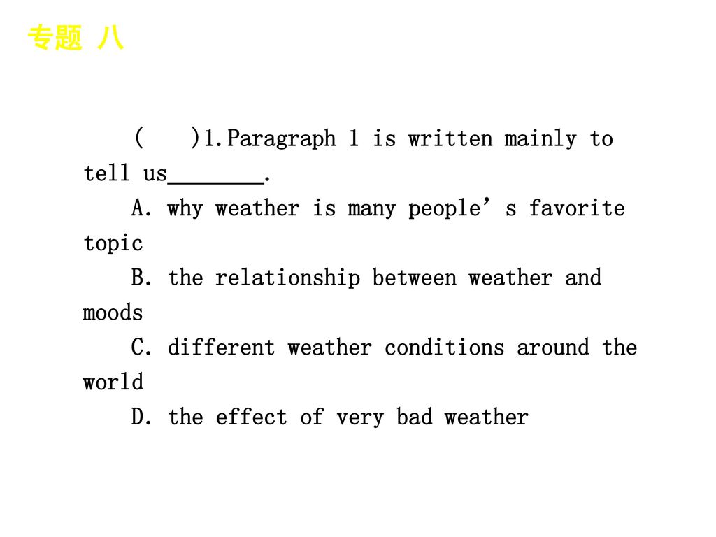 专题 八 │ 专题预测 ( )1.Paragraph 1 is written mainly to tell us________.