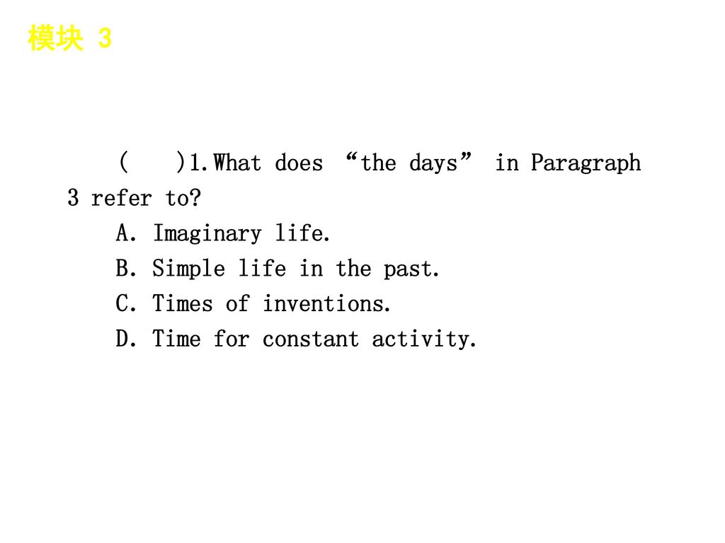 模块 3 │ 题型分类 ( )1.What does the days in Paragraph 3 refer to