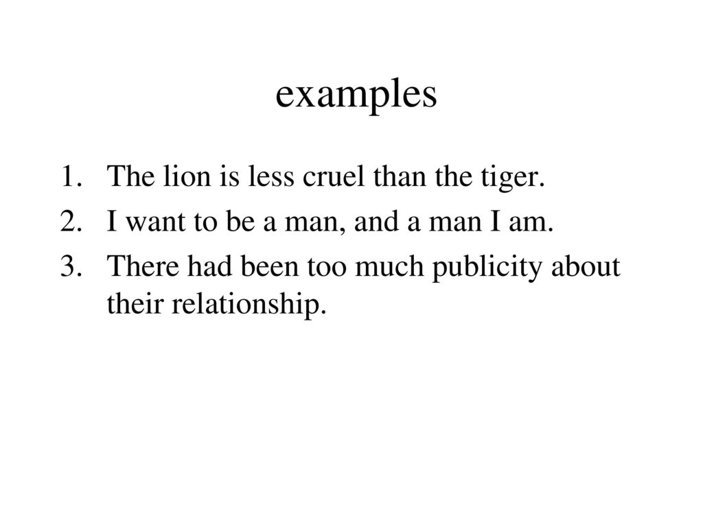 examples The lion is less cruel than the tiger.