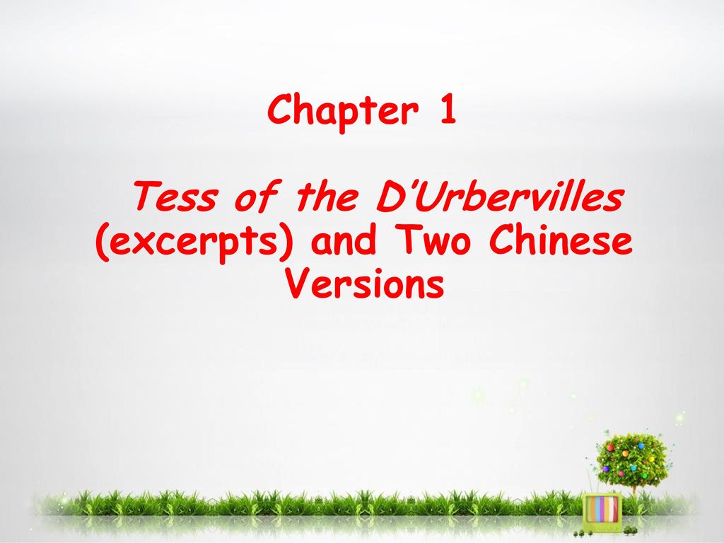 Chapter 1 Tess of the D’Urbervilles (excerpts) and Two Chinese Versions