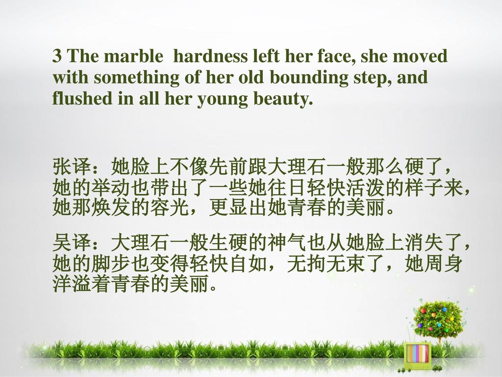 3 The marble hardness left her face, she moved with something of her old bounding step, and flushed in all her young beauty.