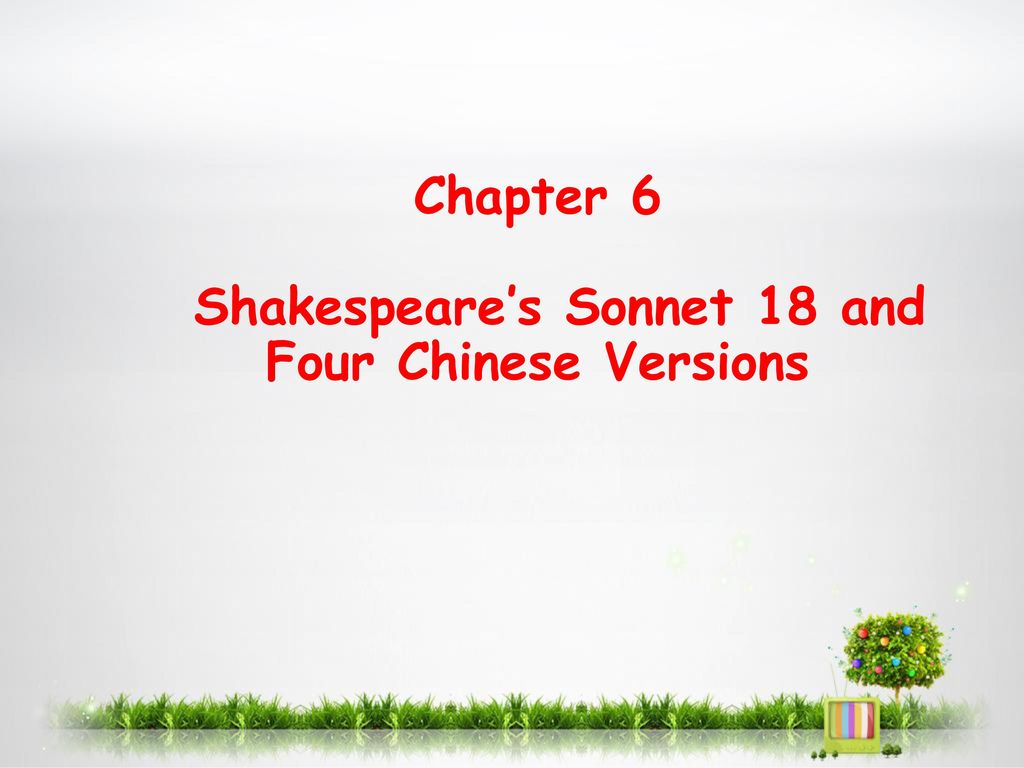 Chapter 6 Shakespeare’s Sonnet 18 and Four Chinese Versions