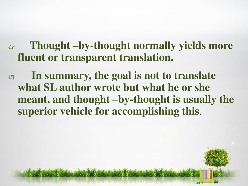 Thought –by-thought normally yields more fluent or transparent translation.