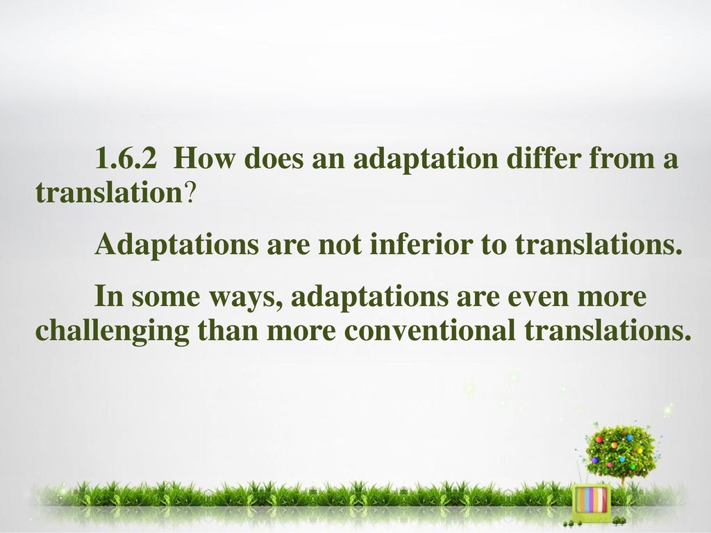 1.6.2 How does an adaptation differ from a translation