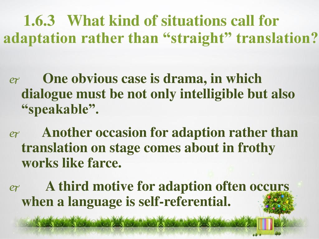 1.6.3 What kind of situations call for adaptation rather than straight translation