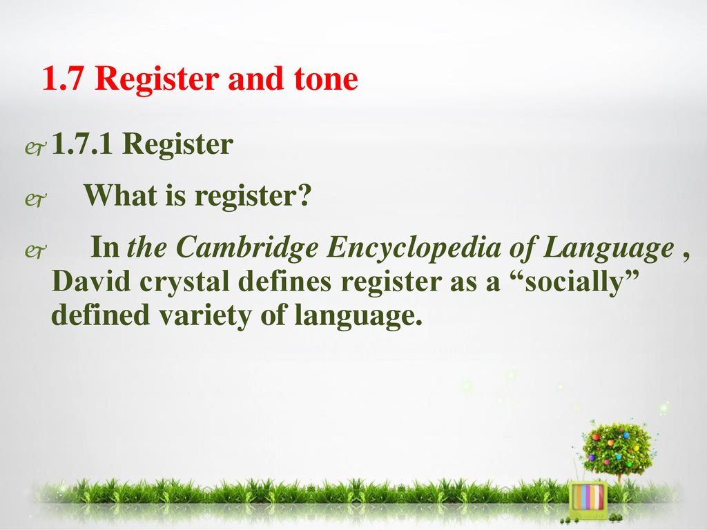 1.7 Register and tone Register What is register