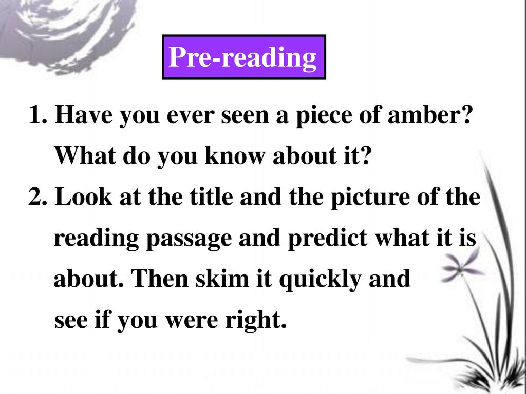 Pre-reading 1. Have you ever seen a piece of amber What do you know about it