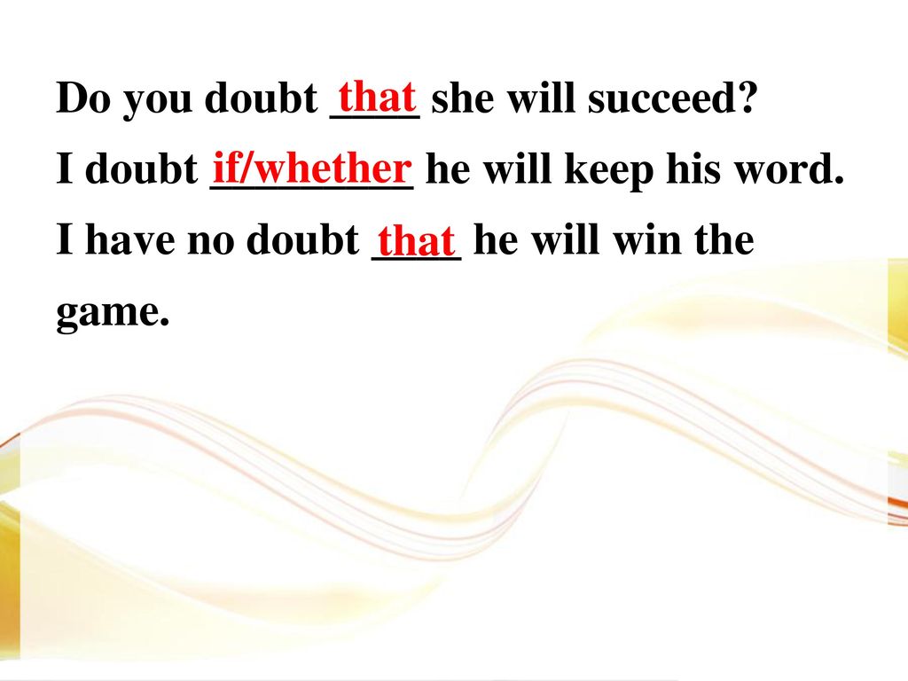 Do you doubt ____ she will succeed