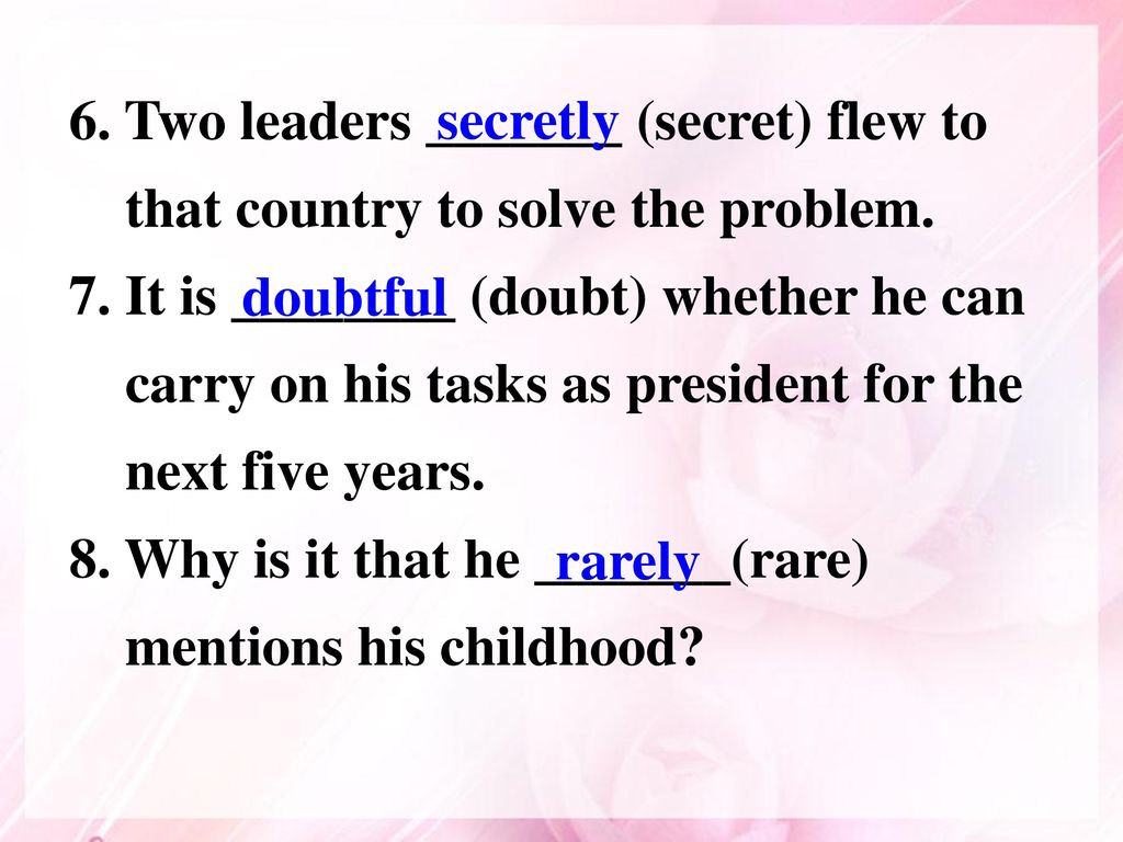 6. Two leaders _______ (secret) flew to