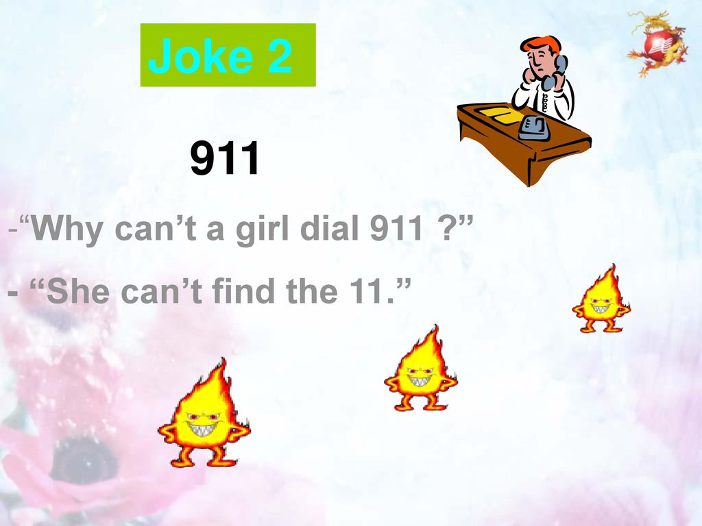 Joke Why can’t a girl dial She can’t find the 11.