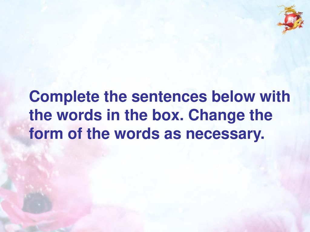 Complete the sentences below with the words in the box