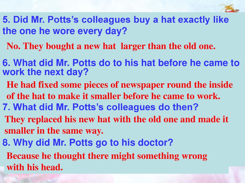 5. Did Mr. Potts’s colleagues buy a hat exactly like the one he wore every day