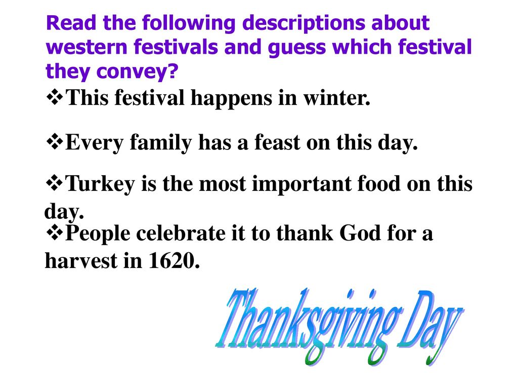 Thanksgiving Day This festival happens in winter.