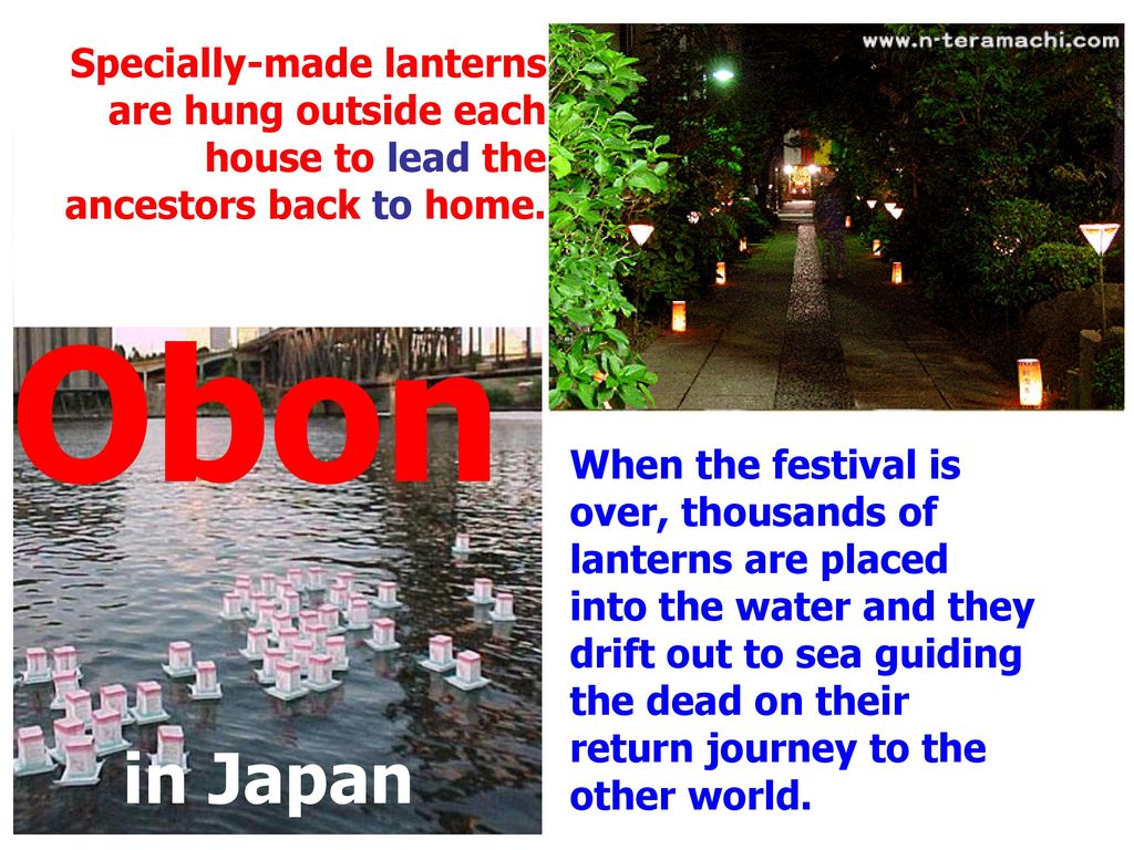 Specially-made lanterns are hung outside each house to lead the ancestors back to home.