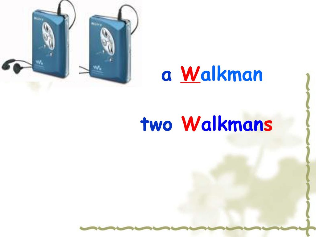 a Walkman two Walkmans