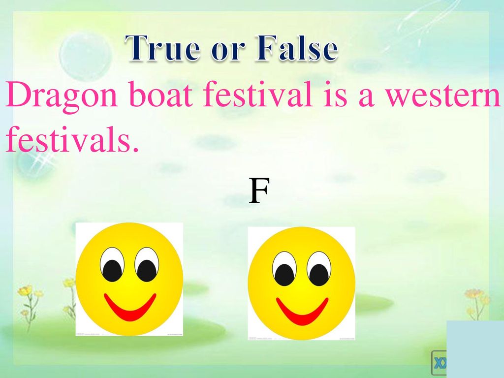 True or False Dragon boat festival is a western festivals. F