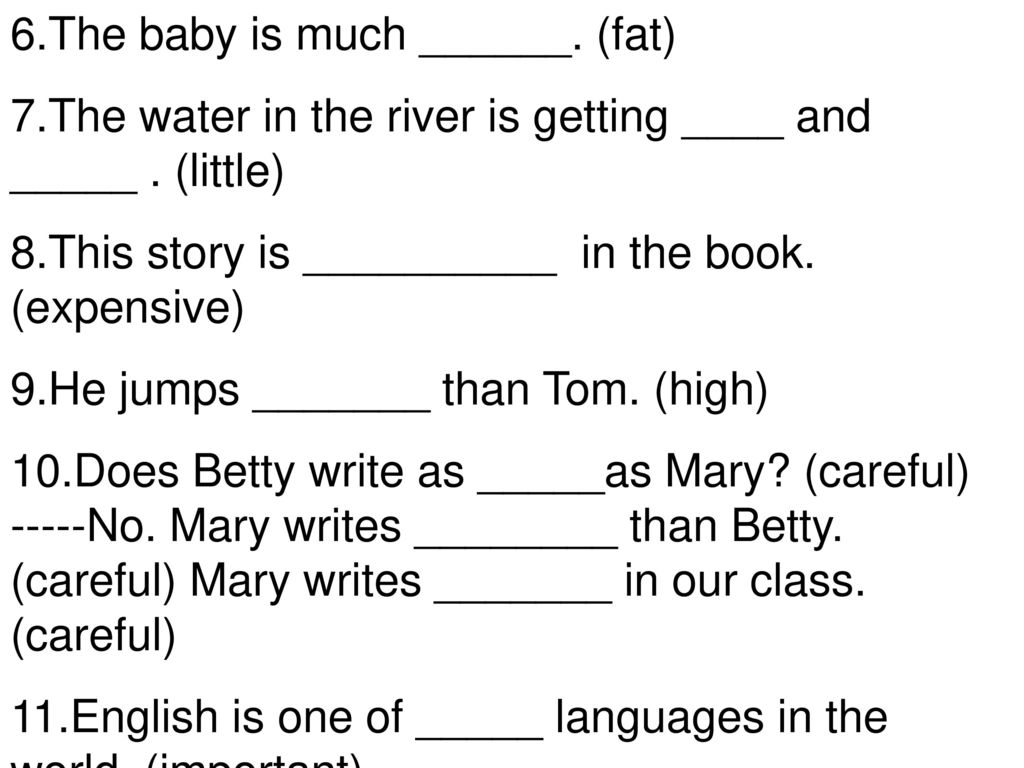 6.The baby is much ______. (fat)