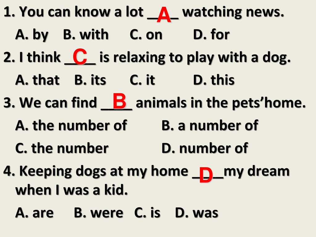 A C B D 1. You can know a lot ____ watching news.