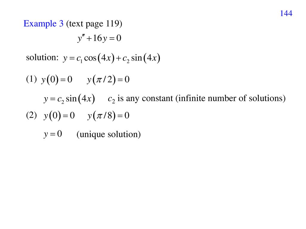 Example 3 (text page 119) solution: (1) c2 is any constant (infinite number of solutions) (2) (unique solution)
