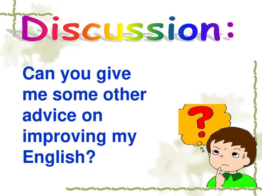 Can you give me some other advice on improving my English