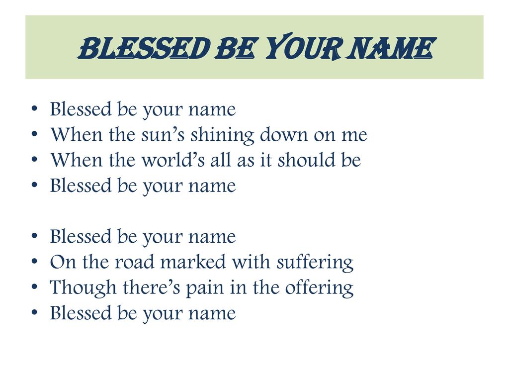 Blessed be your name Blessed be your name