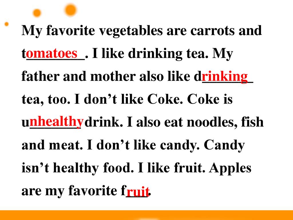 My favorite vegetables are carrots and t________. I like drinking tea