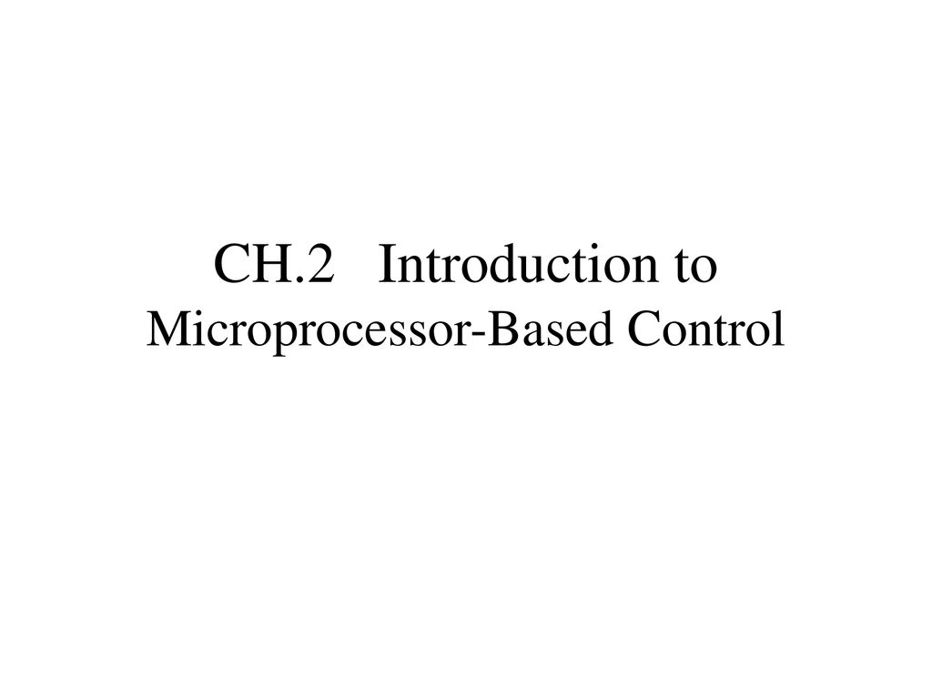 CH.2 Introduction to Microprocessor-Based Control
