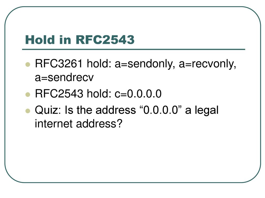 Hold in RFC2543 RFC3261 hold: a=sendonly, a=recvonly, a=sendrecv