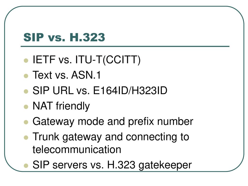 SIP vs. H.323 IETF vs. ITU-T(CCITT) Text vs. ASN.1