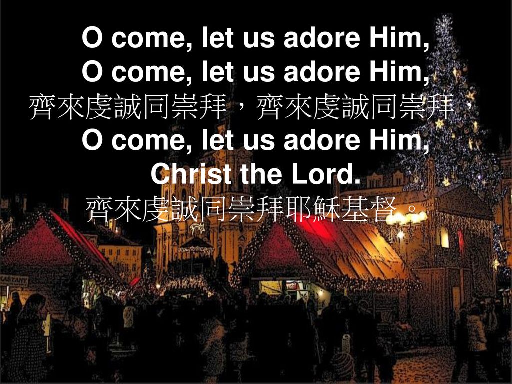 O come, let us adore Him, O come, let us adore Him,