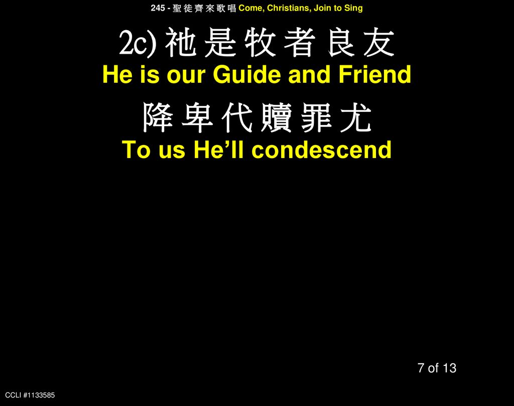2c) 祂 是 牧 者 良 友 降 卑 代 贖 罪 尤 He is our Guide and Friend