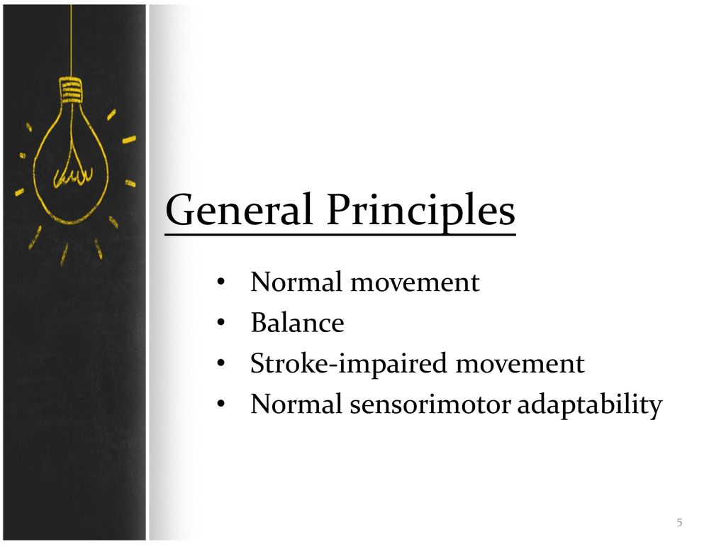 General Principles Normal movement Balance Stroke-impaired movement