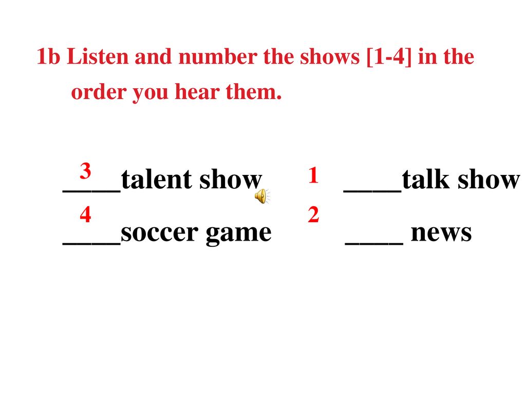 ____talent show ____talk show ____soccer game ____ news