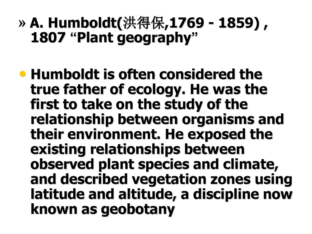 » A. Humboldt(洪得保, ) , 1807 Plant geography